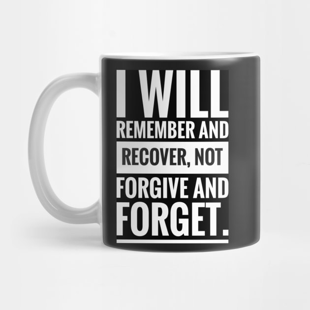 i will remember and recover not forgive and forget by artoriaa